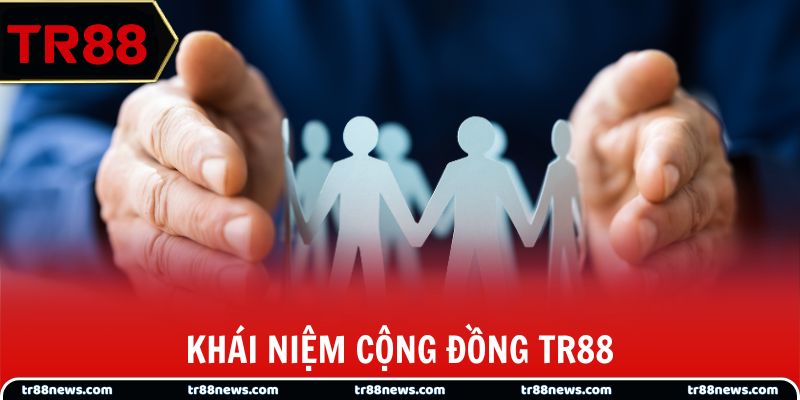 Khái niệm cộng đồng TR88